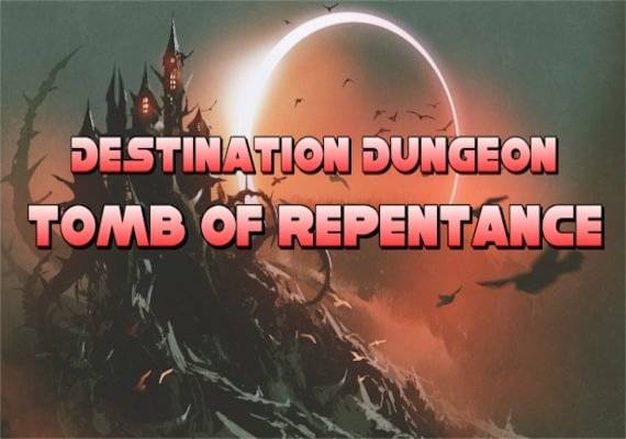Destination Dungeon Tomb Repentance