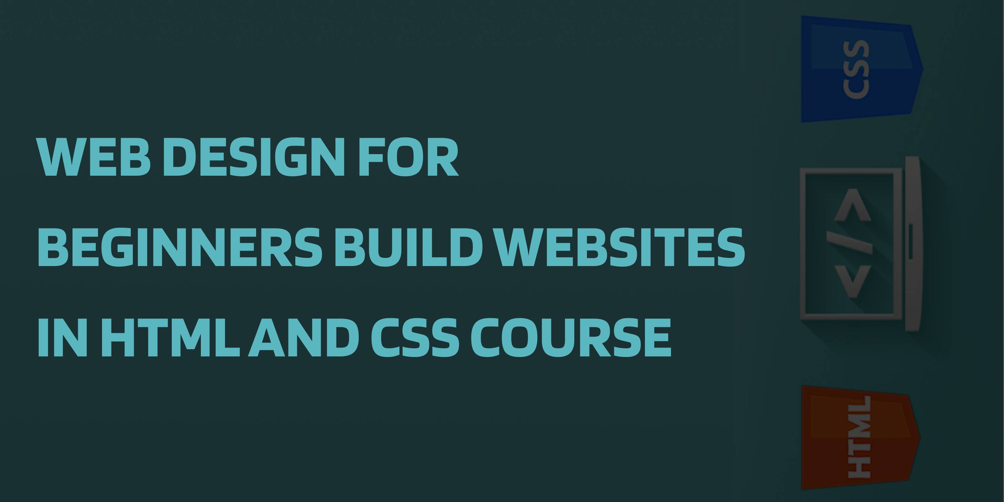 Web Design for Beginners Build Websites in HTML and CSS Course