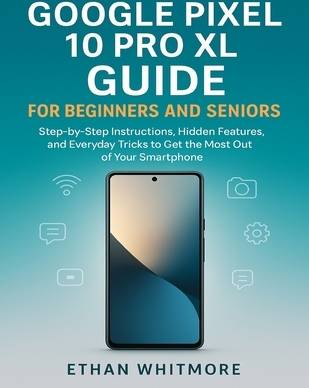 Google pixel 10 pro Google Pixel 10 Pro XL Guide