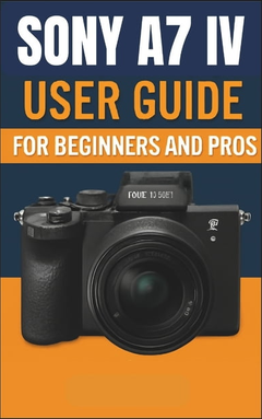 Sony a7 Sony Sony A7 IV Camera User Guide