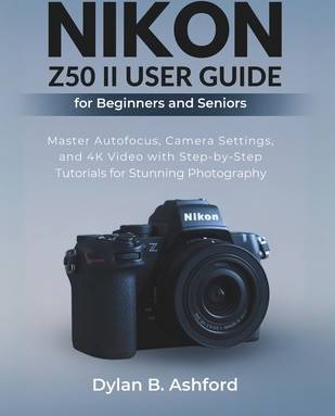 Nikon z50 Nikon Z50 II User Guide Camera Settings