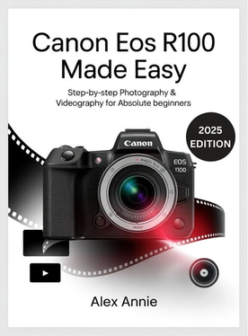 Canon r100 Canon EOS R100 Made Easy Photography & Videography Guide