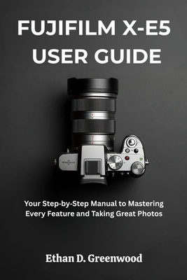 Fujifilm x e5 Fujifilm X-E5 User Guide Paperback