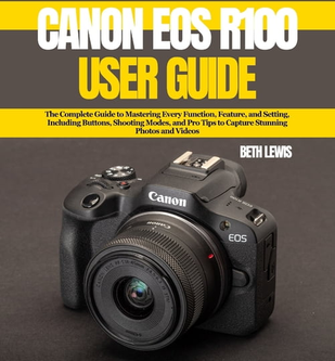 Canon r100 Canon EOS R100 User Guide Paperback