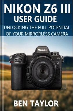 Nikon z6 Nikon Z6 III User Guide Paperback