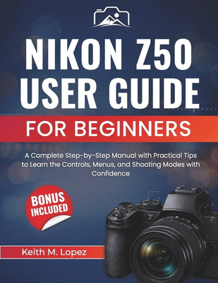 Nikon z50 Nikon Z50 User Guide Paperback
