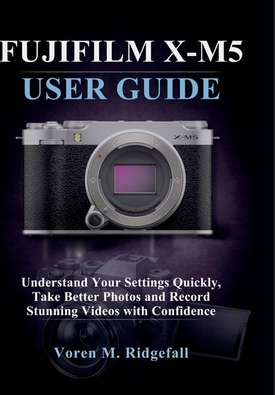 Xm5 fujifilm Fujifilm X-M5 User Guide Paperback