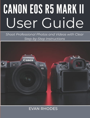 Canon eos r5 Canon EOS R5 Mark II User Guide 2026