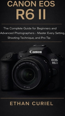 Canon eos r6 Canon Canon EOS R6 II Complete Guide