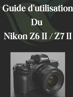 Nikon z6 Nikon Z6 II / Z7 II User Guide