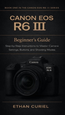 Canon eos r6 Canon EOS R6 III Beginner's Guide Paperback
