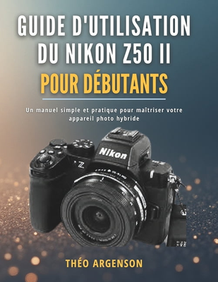 Nikon z50 Nikon Z50 II User Guide for Beginners Paperback