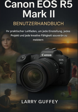Canon eos r5 Canon EOS R5 Mark II Benutzerhandbuch