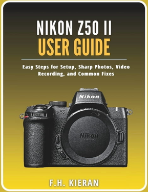 Nikon z50 Nikon Z50 II User Guide Paperback