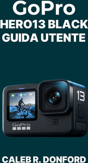 Hero13 GoPro HERO13 Black User Guide Paperback