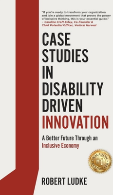 Case Studies in Disability Driven Innovation