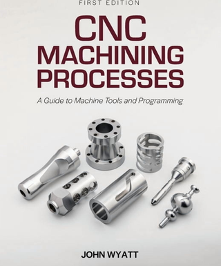 Cnc machine CNC Machining Processes A Guide to Machine Tools and Programming (Paperback)