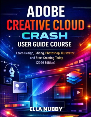 Adobe creative cloud Adobe Creative Cloud Crash User Guide Course