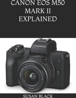 Canon canon eos m50 Canon EOS M50 Mark II Explained Clear Guide