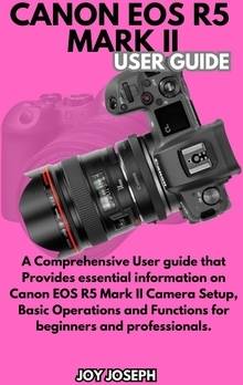 Canon eos mark ii Canon EOS R5 Mark II User Guide Paperback