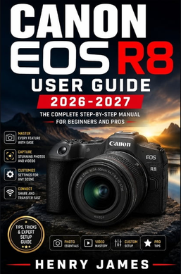 Eos r8 Canon EOS R8 User Guide 2026 2027 Paperback