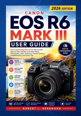 Canon EOS R6 Mark III User Guide 2026 Manual