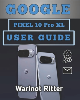 Google pixel 10 pro xl Google Pixel 10 Pro XL User Guide Paperback