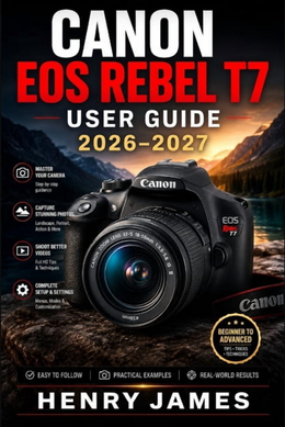 Canon eos t7 rebel Canon EOS Rebel T7 User Guide