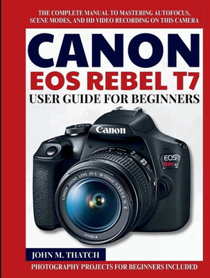 Canon eos t7 rebel Canon EOS Rebel T7 User Guide