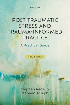 Post-Traumatic Stress and Trauma-Informed Practice A Practical Guide (Paperback)