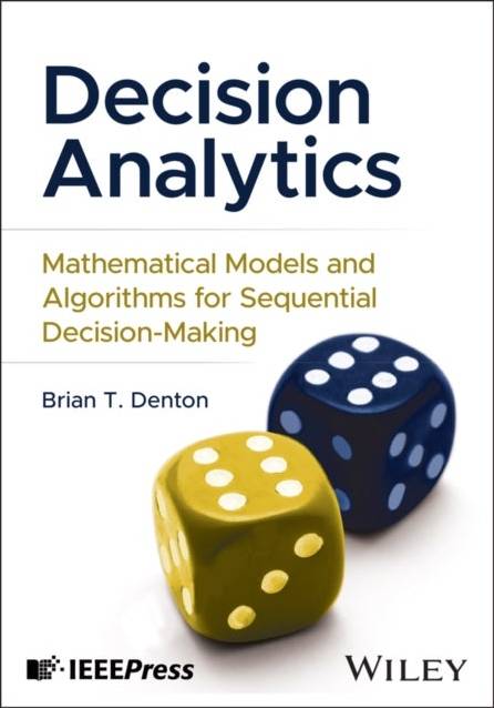 Decision Analytics Mathematical Models and Algorithms for Sequential Decision-Making