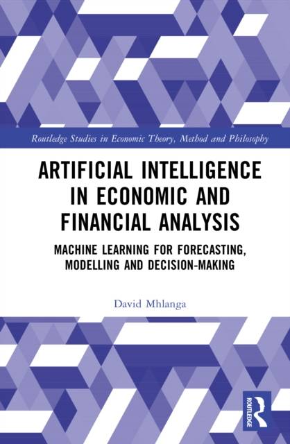Artificial Intelligence in Economic and Financial Analysis Machine Learning for Forecasting Modelling Decision-Making