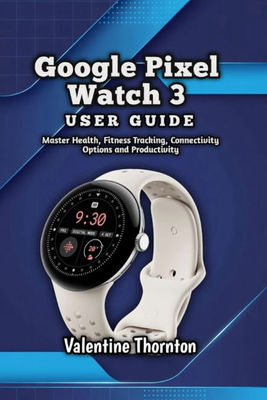 Pixel watch Google Pixel Watch 3 User Guide