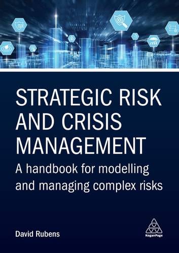 Strategic Risk and Crisis Management A Handbook for Modelling and Managing Complex Risks
