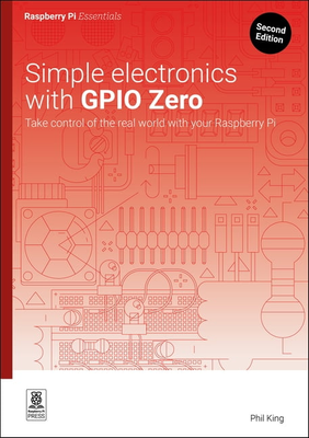 Gpio Zero Take Control with Real World with Raspberry Pi Paperback