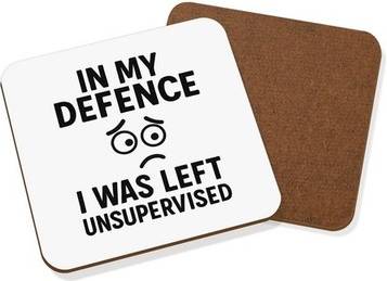 Gift Base In My Defence I Was Left Unsupervised Coaster Drinks Mat