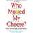 Who Moved My Cheese: An Amazing Way to Deal with Change in Your Work and in Your Life (Hardcover, 2001)
