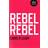 Rebel Rebel (Paperback, 2015)