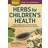 herbs for childrens health how to make and use gentle herbal remedies for s (Paperback, 2015)