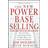 The New Power Base Selling: Master the Politics, Create Unexpected Value and Higher Margins, and Outsmart the Competition (Inbunden, 2012)