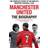 Manchester United: The Biography: From Newton Heath to Moscow, the Complete Story of the World's Greatest Football Club (Häftad, 2010)