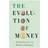 The Evolution of Money (Inbunden, 2016)