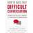 how to have that difficult conversation gaining the skills for honest and m (Paperback, 2015)