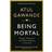 Being Mortal (Häftad, 2015)