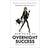 How to Be an Overnight Success (Hæftet, 2018)