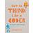 How to Think Like a Coder: Without Even Trying (Hardcover, 2017)