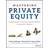 Mastering Private Equity: Transformation via Venture Capital, Minority Investments and Buyouts (Hardcover, 2017)