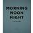 Morning, Noon, Night: A Way of Living (Hardcover, 2017)