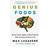 Genius Foods: Become Smarter, Happier, and More Productive While Protecting Your Brain for Life (Hardcover, 2018)