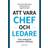 Att vara chef och ledare: dina verktyg för praktiskt ledarskap (Inbunden)